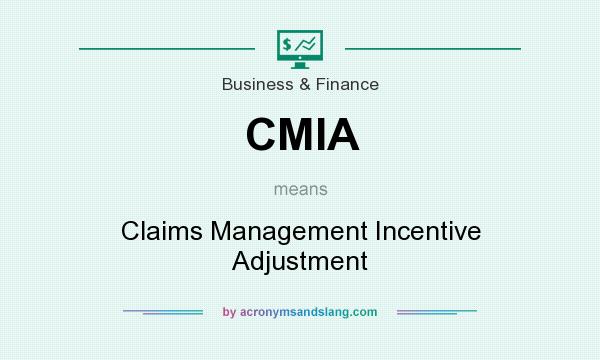 What does CMIA mean? It stands for Claims Management Incentive Adjustment