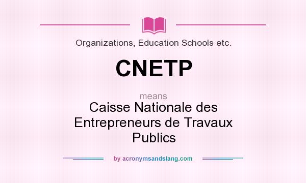 What does CNETP mean? It stands for Caisse Nationale des Entrepreneurs de Travaux Publics