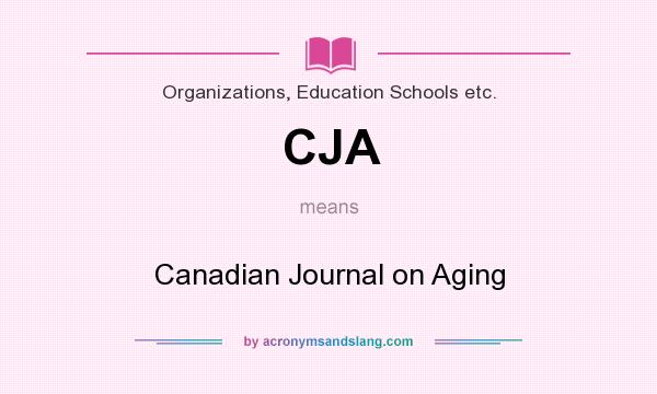 What does CJA mean? It stands for Canadian Journal on Aging