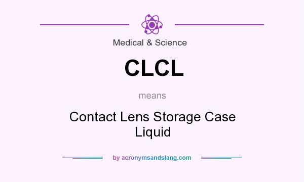 What does CLCL mean? It stands for Contact Lens Storage Case Liquid