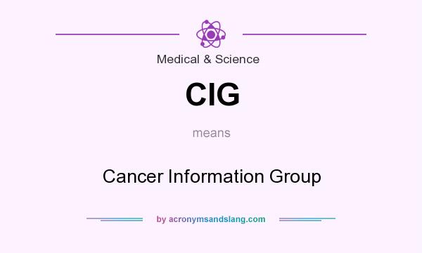 What does CIG mean? It stands for Cancer Information Group