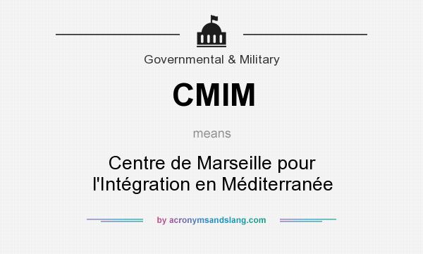What does CMIM mean? It stands for Centre de Marseille pour l`Intégration en Méditerranée