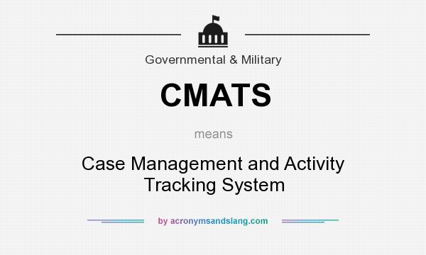 What does CMATS mean? It stands for Case Management and Activity Tracking System