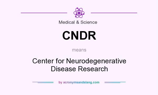 What does CNDR mean? It stands for Center for Neurodegenerative Disease Research