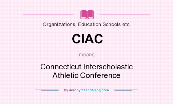 What does CIAC mean? It stands for Connecticut Interscholastic Athletic Conference