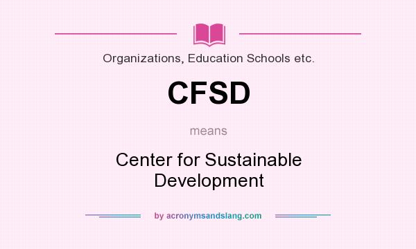 What does CFSD mean? It stands for Center for Sustainable Development