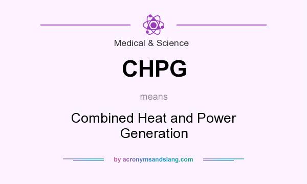 What does CHPG mean? It stands for Combined Heat and Power Generation