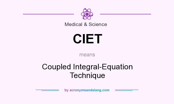 What does CIET mean? It stands for Coupled Integral-Equation Technique