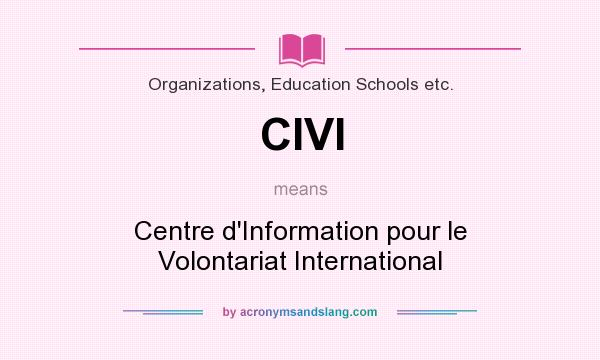 What does CIVI mean? It stands for Centre d`Information pour le Volontariat International