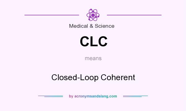 What does CLC mean? It stands for Closed-Loop Coherent