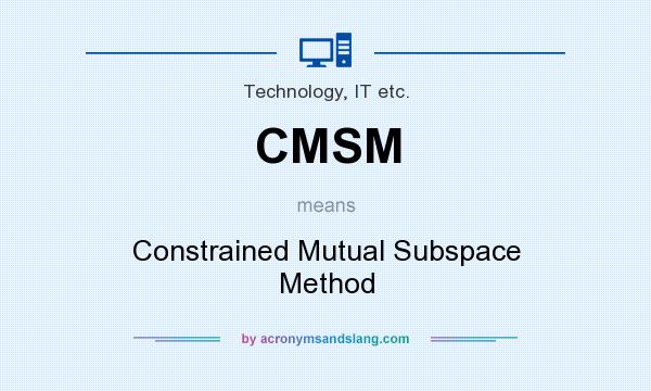 What does CMSM mean? It stands for Constrained Mutual Subspace Method