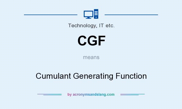What does CGF mean? It stands for Cumulant Generating Function
