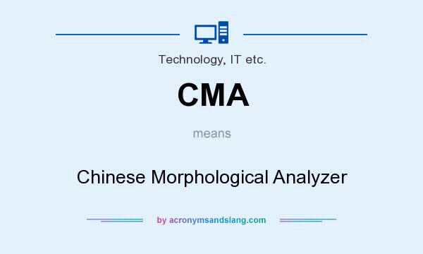 What does CMA mean? It stands for Chinese Morphological Analyzer