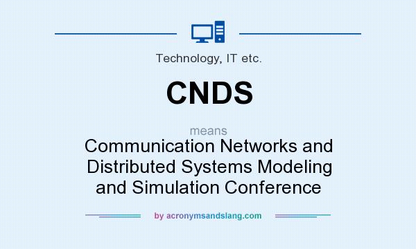 What does CNDS mean? It stands for Communication Networks and Distributed Systems Modeling and Simulation Conference