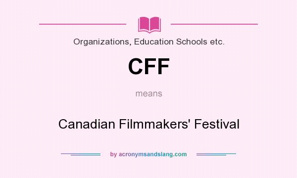 What does CFF mean? It stands for Canadian Filmmakers` Festival