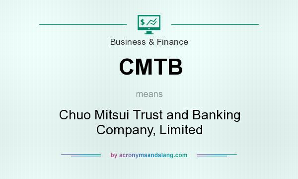 What does CMTB mean? It stands for Chuo Mitsui Trust and Banking Company, Limited