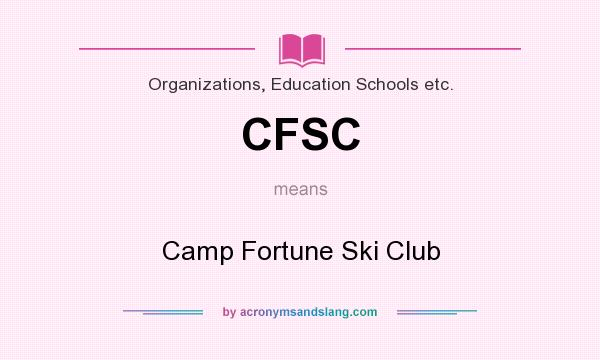 What does CFSC mean? It stands for Camp Fortune Ski Club