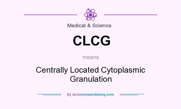 What does CLCG mean? It stands for Centrally Located Cytoplasmic Granulation