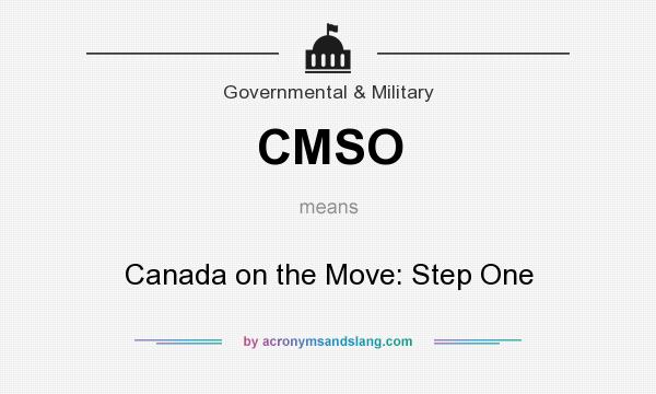 What does CMSO mean? It stands for Canada on the Move: Step One
