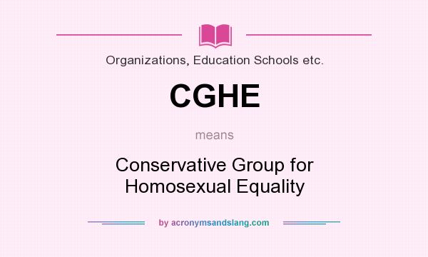 What does CGHE mean? It stands for Conservative Group for Homosexual Equality