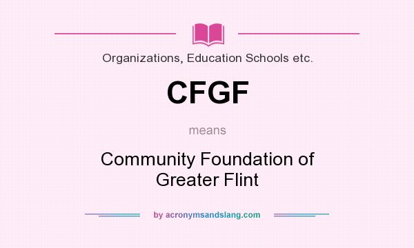 What does CFGF mean? It stands for Community Foundation of Greater Flint