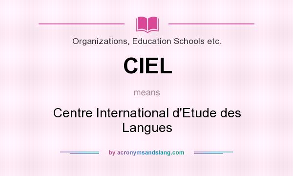 What does CIEL mean? It stands for Centre International d`Etude des Langues