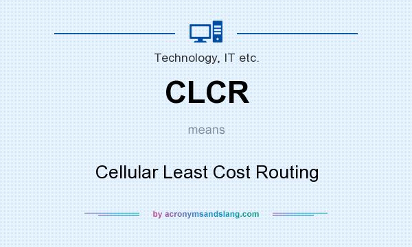 What does CLCR mean? It stands for Cellular Least Cost Routing