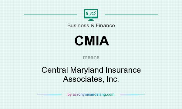 What does CMIA mean? It stands for Central Maryland Insurance Associates, Inc.