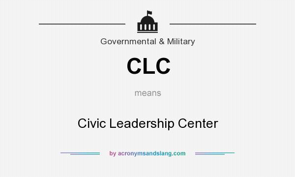 What does CLC mean? It stands for Civic Leadership Center