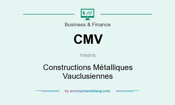 What does CMV mean? It stands for Constructions Métalliques Vauclusiennes