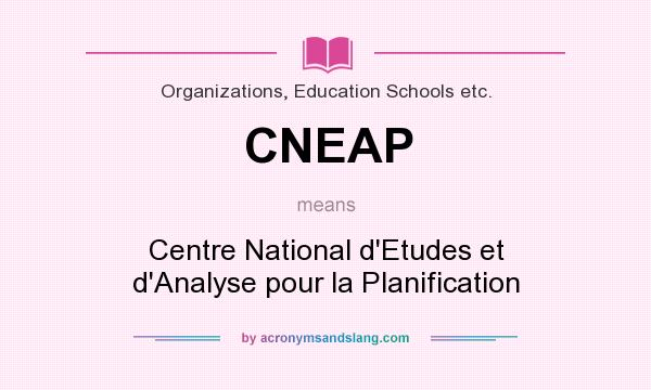 What does CNEAP mean? It stands for Centre National d`Etudes et d`Analyse pour la Planification