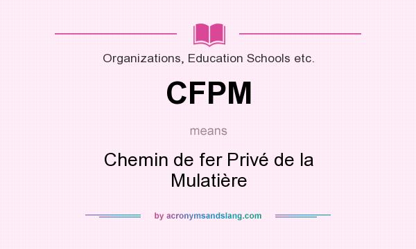 What does CFPM mean? It stands for Chemin de fer Privé de la Mulatière