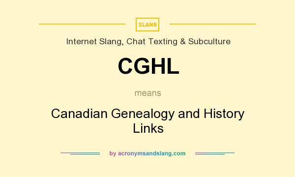 What does CGHL mean? It stands for Canadian Genealogy and History Links