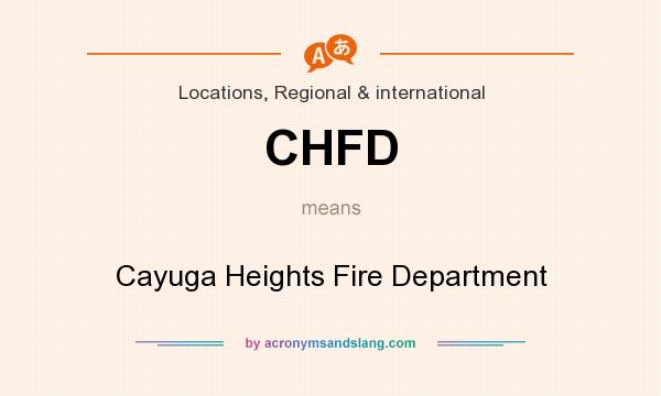 What does CHFD mean? It stands for Cayuga Heights Fire Department