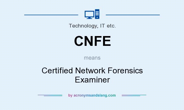 What does CNFE mean? It stands for Certified Network Forensics Examiner