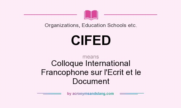 What does CIFED mean? It stands for Colloque International Francophone sur l`Ecrit et le Document