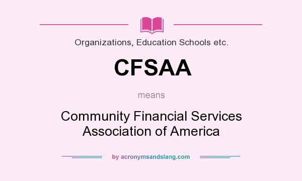 What does CFSAA mean? It stands for Community Financial Services Association of America