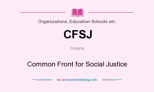 What does CFSJ mean? It stands for Common Front for Social Justice