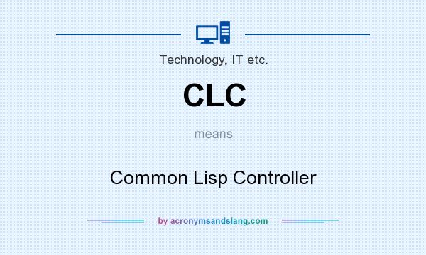 What does CLC mean? It stands for Common Lisp Controller
