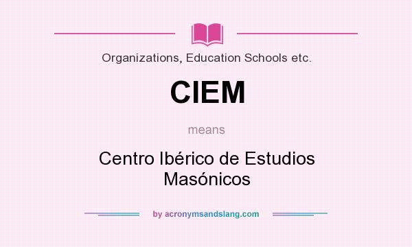 What does CIEM mean? It stands for Centro Ibérico de Estudios Masónicos