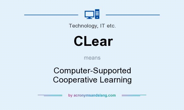 What does CLear mean? It stands for Computer-Supported Cooperative Learning