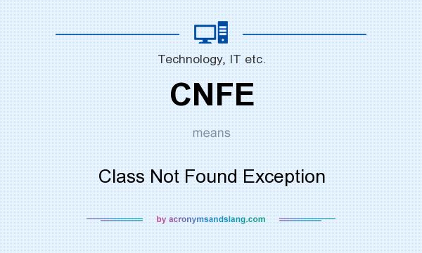 What does CNFE mean? It stands for Class Not Found Exception