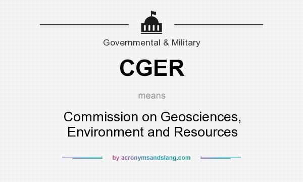 What does CGER mean? It stands for Commission on Geosciences, Environment and Resources