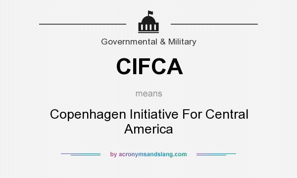 What does CIFCA mean? It stands for Copenhagen Initiative For Central America