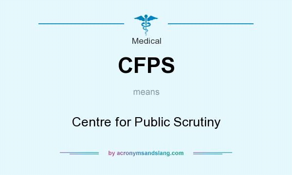 What does CFPS mean? It stands for Centre for Public Scrutiny