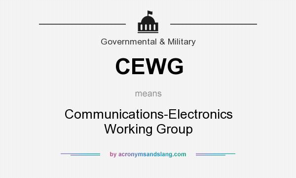 What does CEWG mean? It stands for Communications-Electronics Working Group