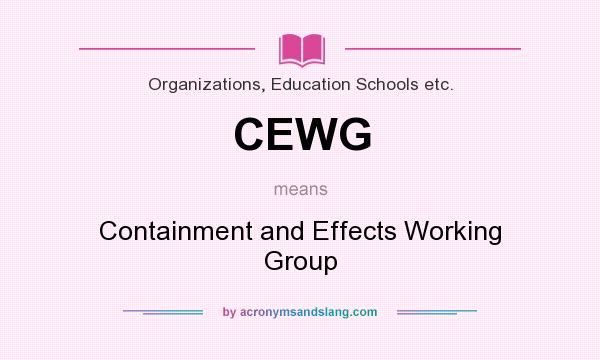 What does CEWG mean? It stands for Containment and Effects Working Group