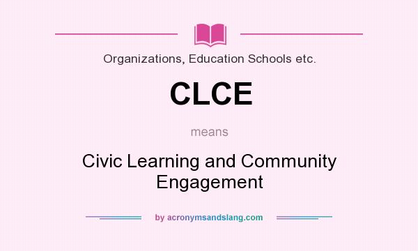 What does CLCE mean? It stands for Civic Learning and Community Engagement