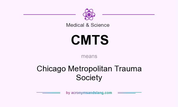 What does CMTS mean? It stands for Chicago Metropolitan Trauma Society