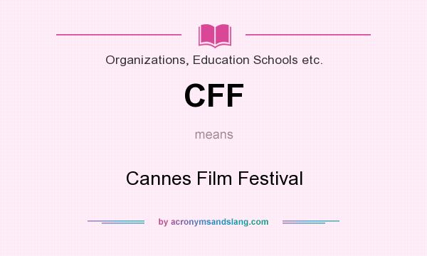 What does CFF mean? It stands for Cannes Film Festival